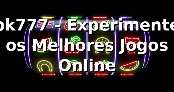 pk777 - Experimente os Melhores Jogos Online